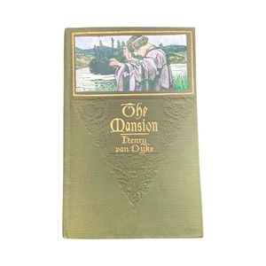 The Mansion by Henry Van Dyke; Copyright 1911 1st Edition Illustrated Hardcover
